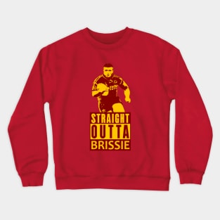 Brisbane Broncos - Shane Webcke - STRAIGHT OUTTA BRISSIE! Crewneck Sweatshirt